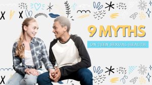 9 MYTHS ON TEEN SEXUAL HEALTH